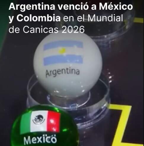 Argentina derrotó a México y Colombia en el Mundial de Canicas 2026, pero quedó eliminada en semifinales Argentina derrotó a México y Colombia en el Mundial de Canicas 2026, pero quedó eliminada en semifinales imagen-7